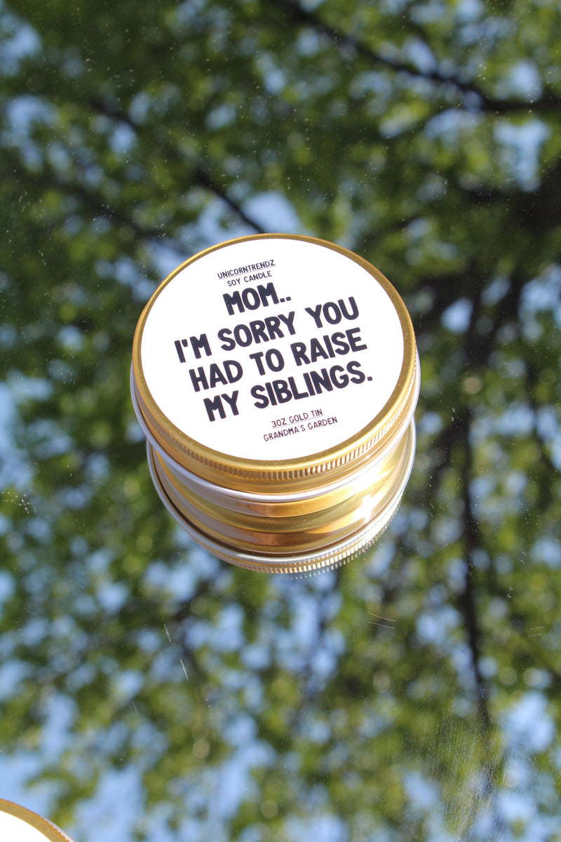 Sorry You Had To Raise My Siblings Candle Tin