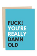 Fuck You're Really Damn Old Card