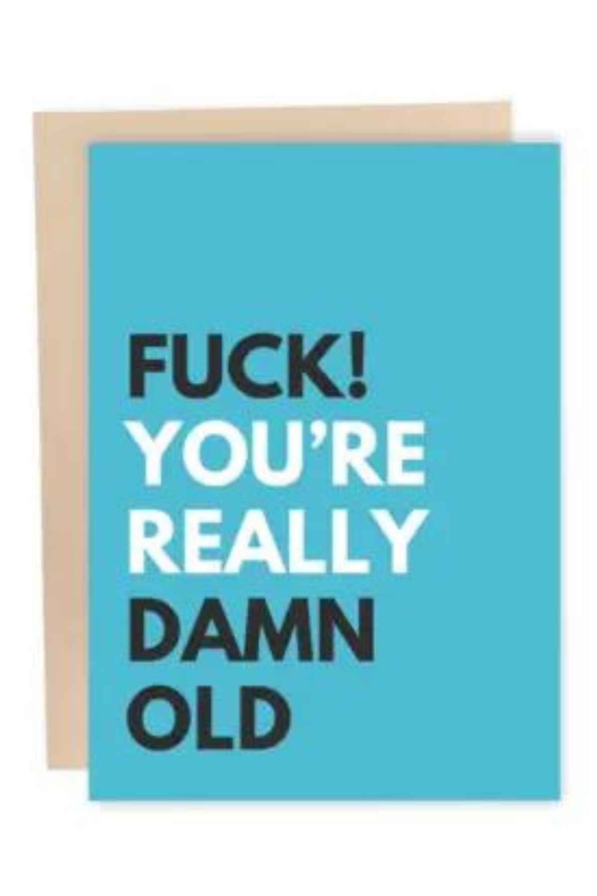 Fuck You're Really Damn Old Card