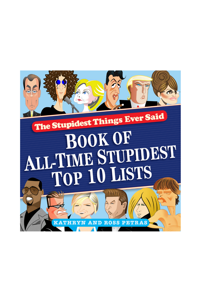 The Stupidest Things Ever Said Book