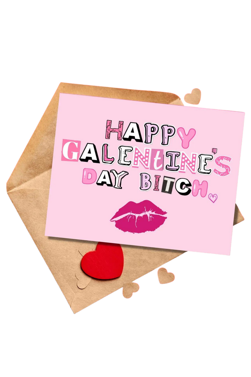 Happy Galentine's Day Bitch Card