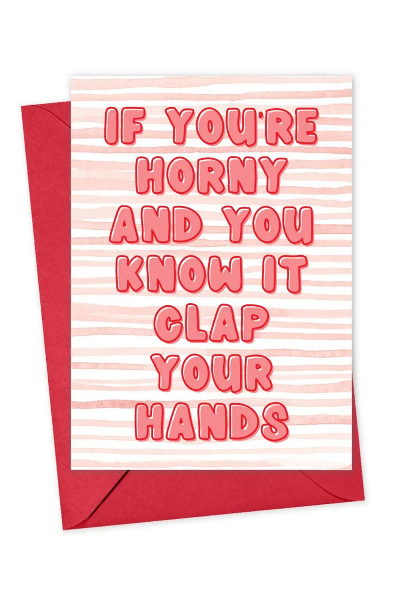 Horny And You Know It Card
