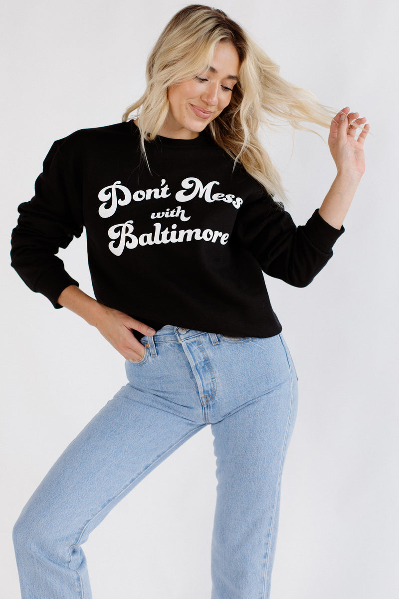 Don't Mess With Baltimore Crewneck by Brightside
