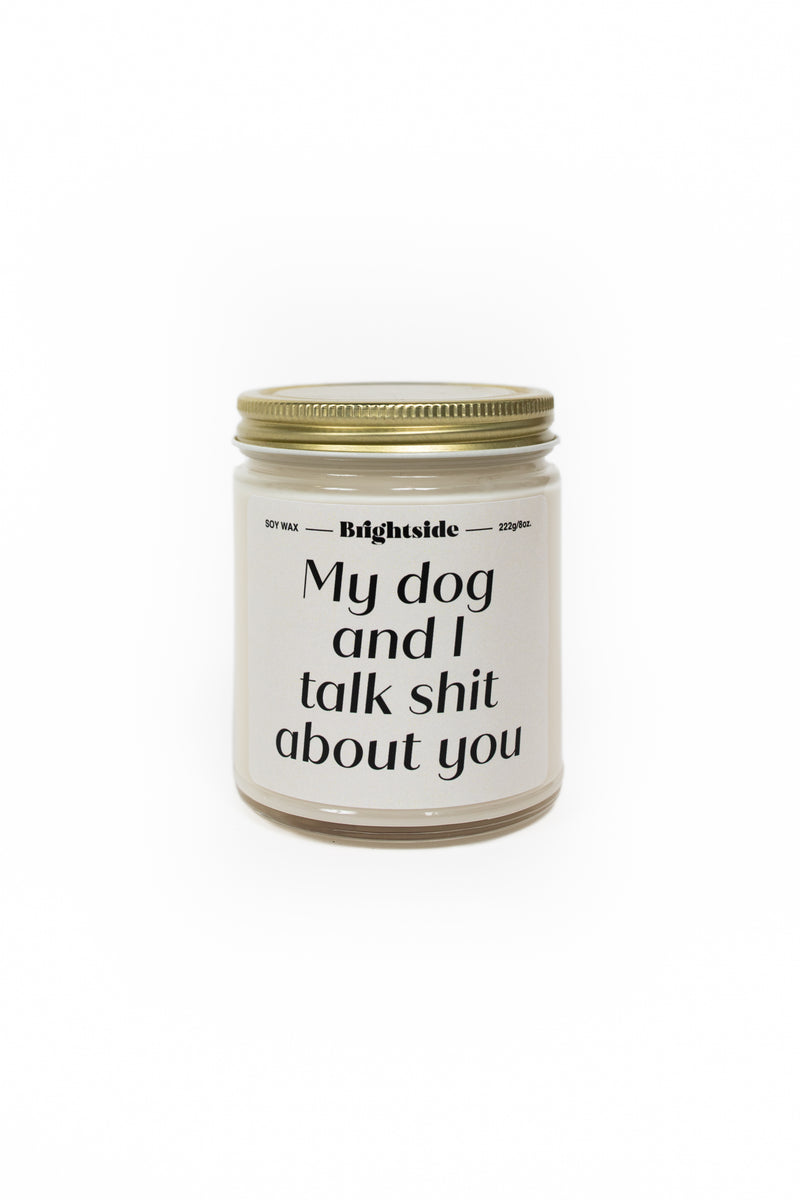 Dog & I Talk Shit Candle by Brightside