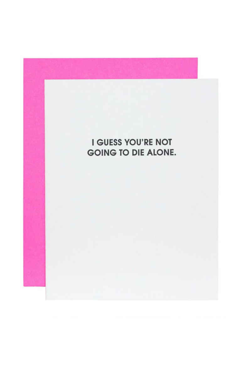 Not Going To Die Alone Card