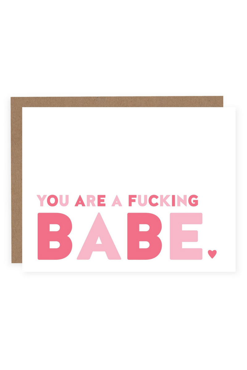 You Are A Fucking Babe Card